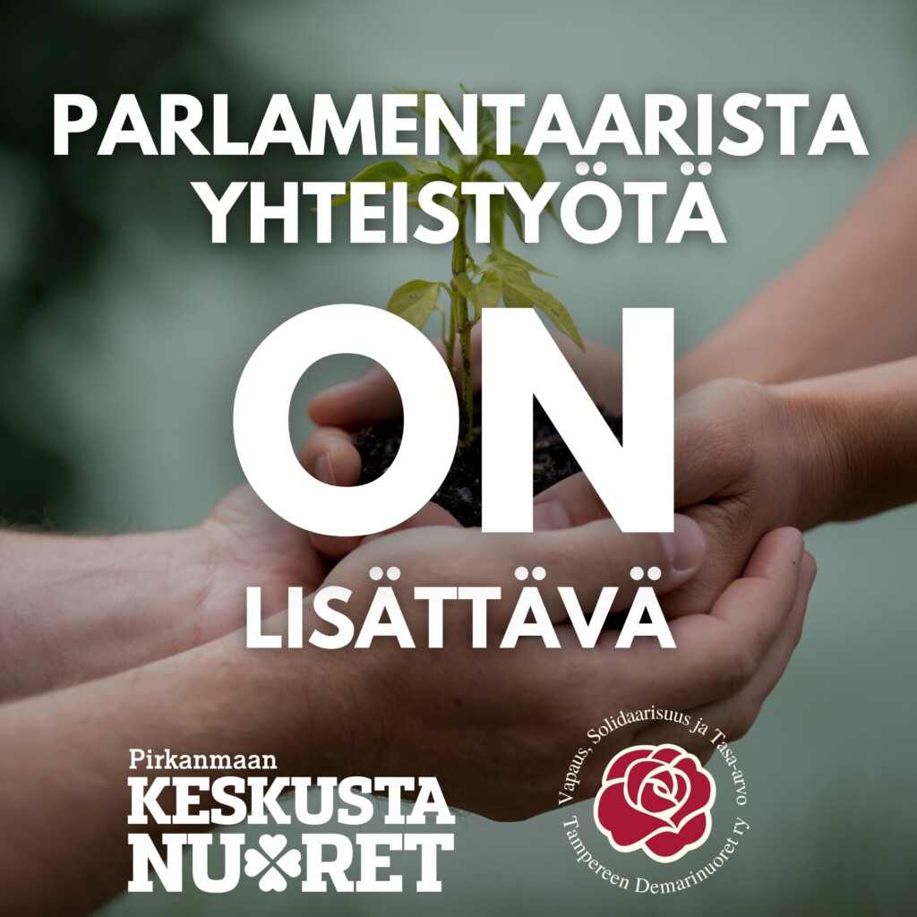 Pirkanmaan Keskustanuoret ja Tampereen demarinuoret vaativat parlamentaarisen yhteistyön lisäämistä. 